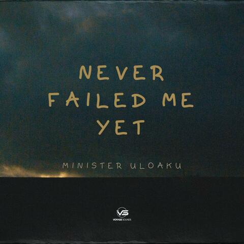 Never Failed Me Yet