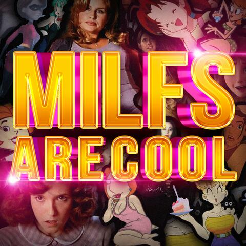 MILFS Are Cool (The MILF Anthem)