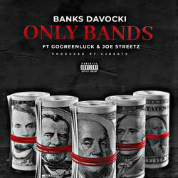 Only Bands (feat. GoGreenLuck & Joe Streetz)