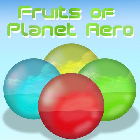 Fruits of Planet Aero