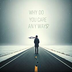Why Do You Care Anyways?