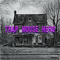 Trap House Hero