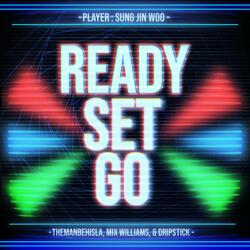 Ready Set Go! (feat. Mix Williams & Drip$tick)
