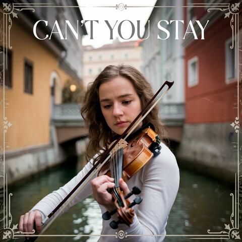 Can't you stay