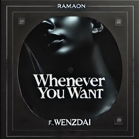 WHENEVER U WANT (feat. WENZDAI)