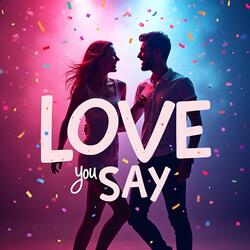 Love, You Say