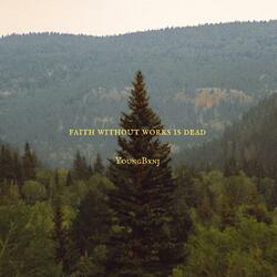 Faith Without Works Is Dead