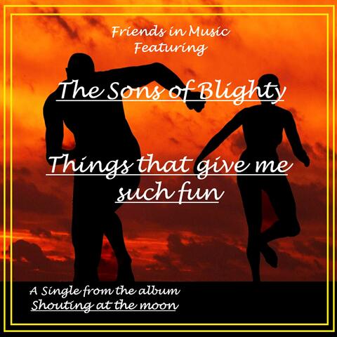 Things that give me such Fun (feat. The Sons of Blighty)