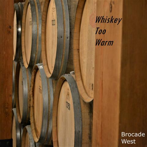 Whiskey Too Warm