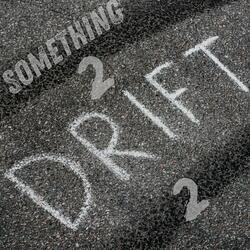 Something 2 Drift 2