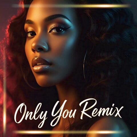Only You (Remix)