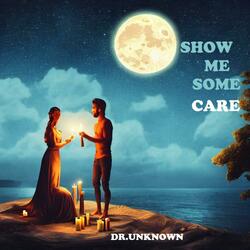 SHOW ME SOME CARE