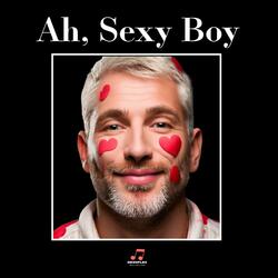 Ah, Sexy Boy