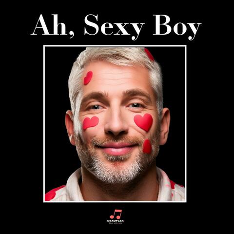Ah, Sexy Boy