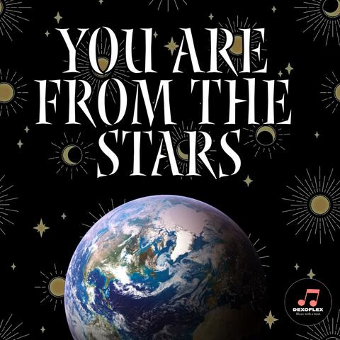 You Are From The Stars