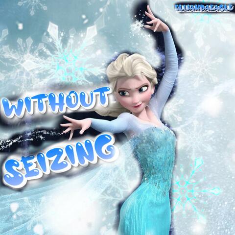 Without Seizing (feat. ProdByToxicBeats)