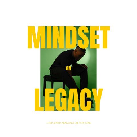 Mindset on Legacy