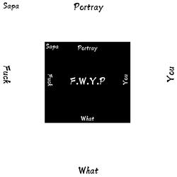 F.W.Y.P(Fuck What You Portray)