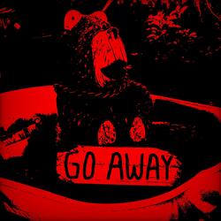 GO AWAY