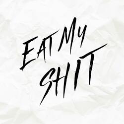 Eat My Shit