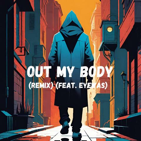 Out My Body (feat. Eyewaz) [Remix]