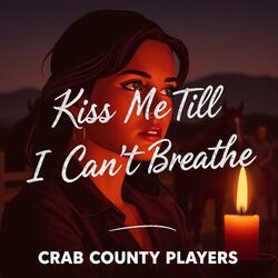 Kiss Me Till I Can't Breathe