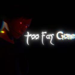 Too Far Gone