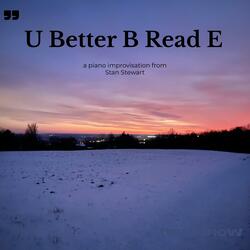 U Better B Read E