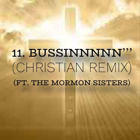 BUSSINNNNN' (feat. The Mormon Sisters) [Christian Remix]