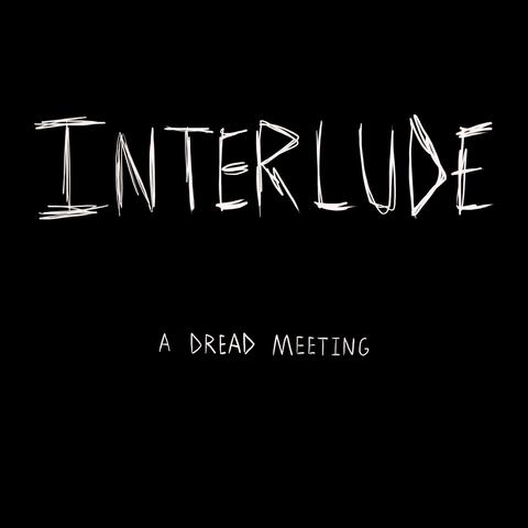 Interlude 1 (A Dread Meeting)