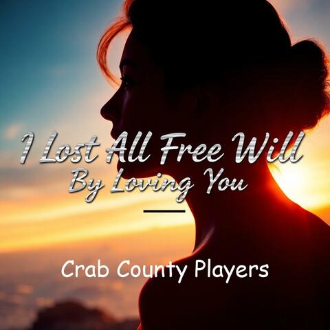 I Lost All Free Will By Loving You