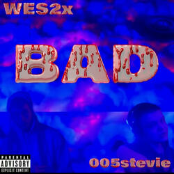 BAD (feat. Wes2x)