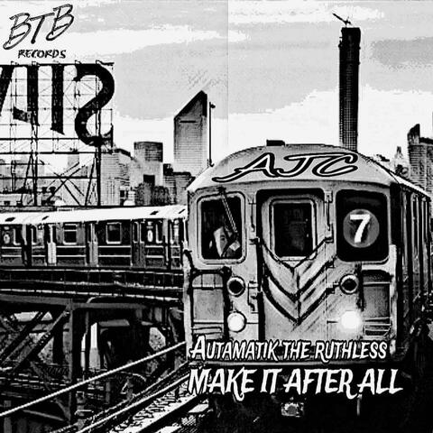 Make it after All (feat. Autamatik The Ruthless)