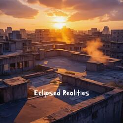 Eclipsed Realities