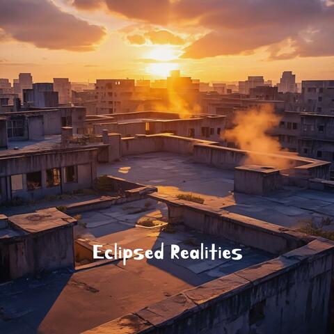 Eclipsed Realities