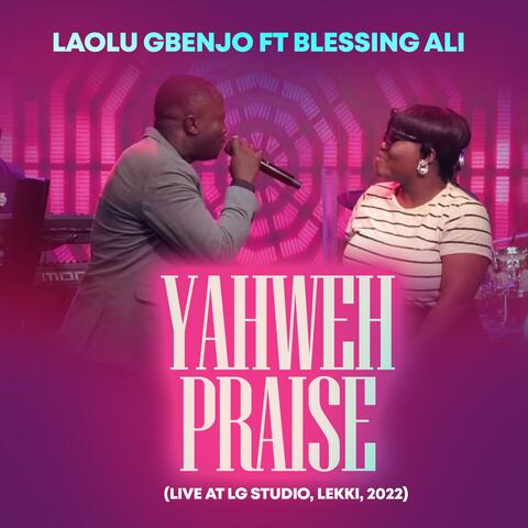 Yahweh Praise (Live at Lg Studio, Lekki, 2022) (feat. Blessing Ali) [Live]