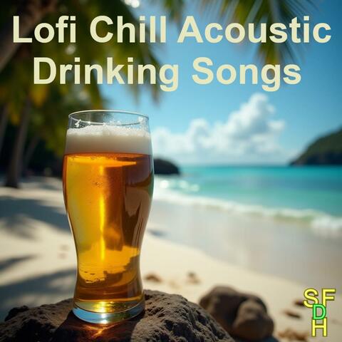 Lofi Chill Acoustic Drinking Songs