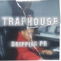 DrippingPR - TRAPHOUSE