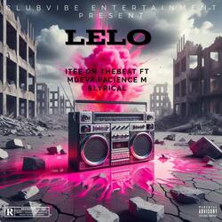 Lelo (feat. Mdeva The Vocalist, Patience M & Lyrical Wa Motlokwa)