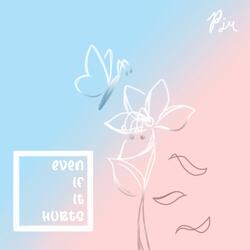 Even if it Hurts