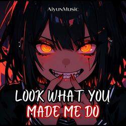 Look What You Made Me Do (Nightcore)