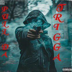Pull Da trigga
