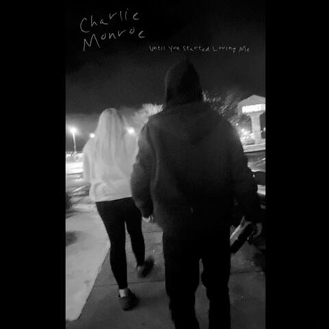 Until You Started Loving Me