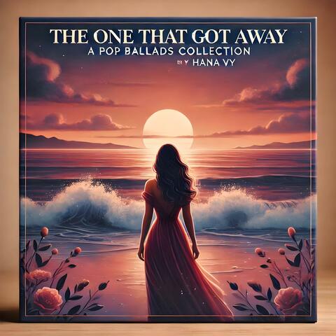 The One That Got Away: A Pop Ballads Collection by Hana Vy