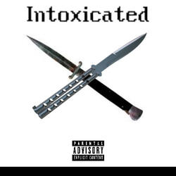 Intoxicated (feat. Switchbladezzz)