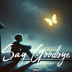 Say Goodbye