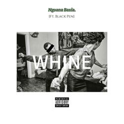 WHINE (feat. Black Pen)