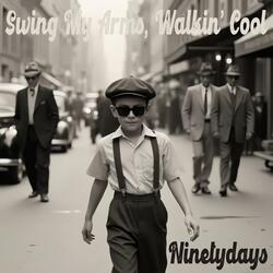 Swing My Arms, Walkin’ Cool