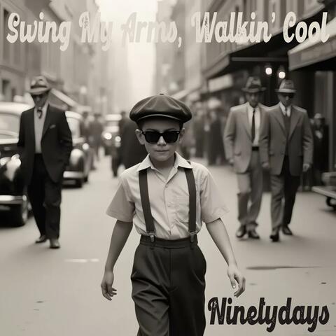 Swing My Arms, Walkin’ Cool