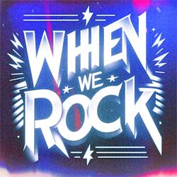 When We Rock (Alternate Universe)